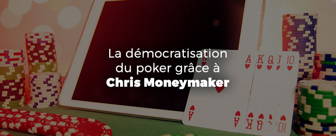 Le poker doit beaucoup à Chris Moneymaker