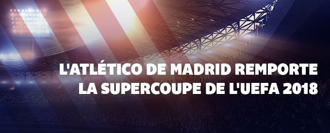 L'Atlético remporte sa 3ème Supercoupe d'Europe