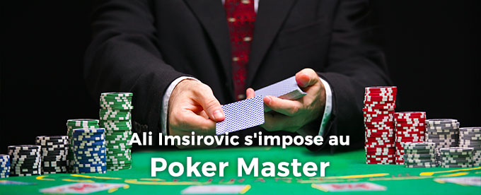 Ali Imsirovic remporte le Poker Master 2018
