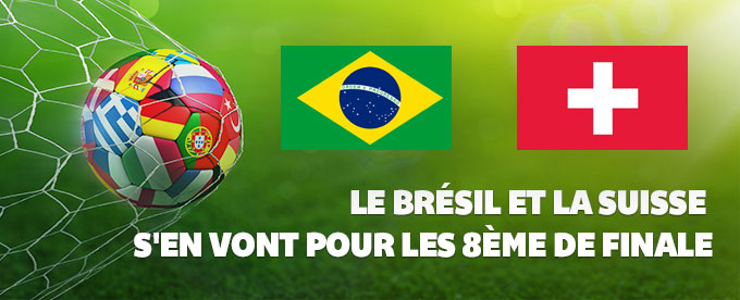 Suisse et Brésil se sont qualifiés pour les huitièmes de finale