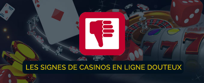 Les signes de casinos en ligne douteux