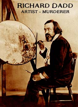 Richard Dadd, artist, murderer