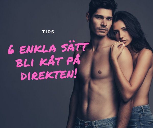 Sex tips för sexlusten.