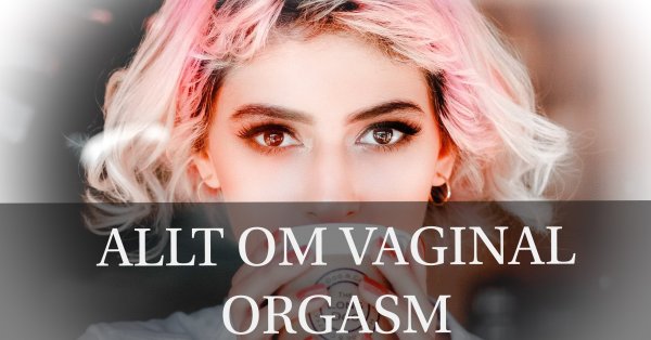Vaginal orgasm.