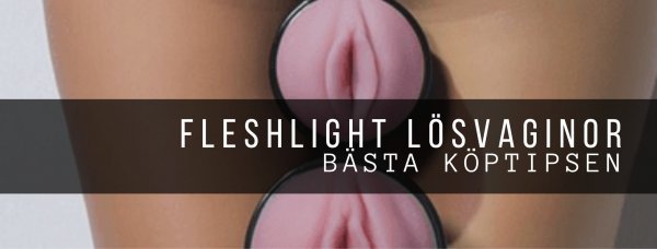 Tips bra Fleshlight lösvagina.