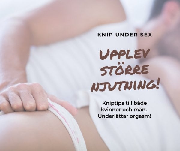 Knipträna under sex för att underlätta orgasm.