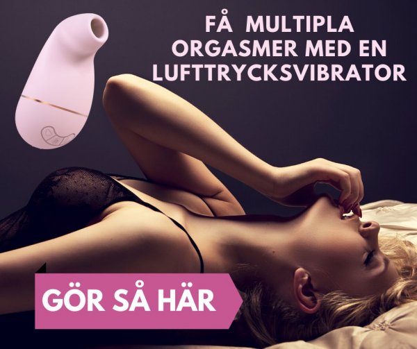 Tips hur du får multipla orgasmer med lufttrycksvibrator.