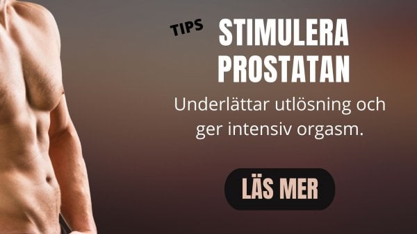 Lär dig hur du stimulerar prostatan.