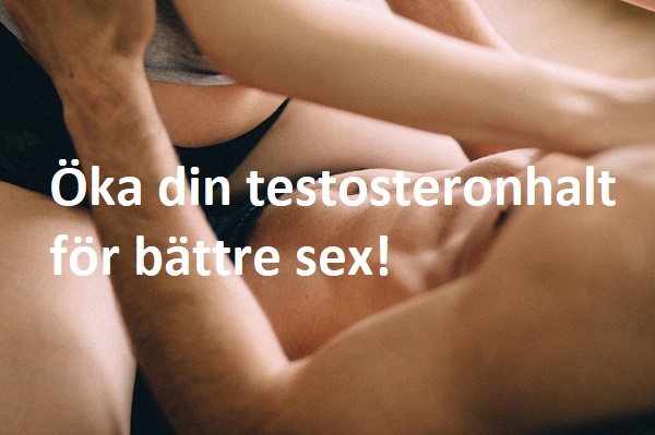 12 tips hur du ökar testestoronhalten för att öka din sexuella förmåga.